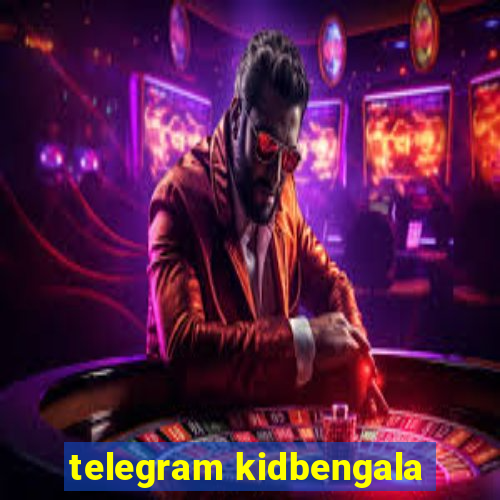 telegram kidbengala